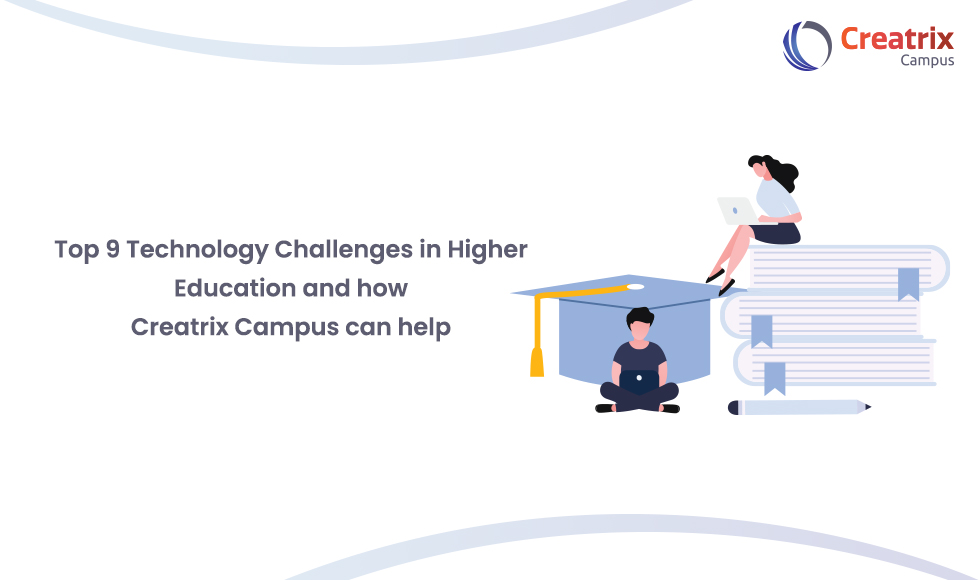  Top 9 Technology Challenges in Higher Education and how Creatrix Campus can help