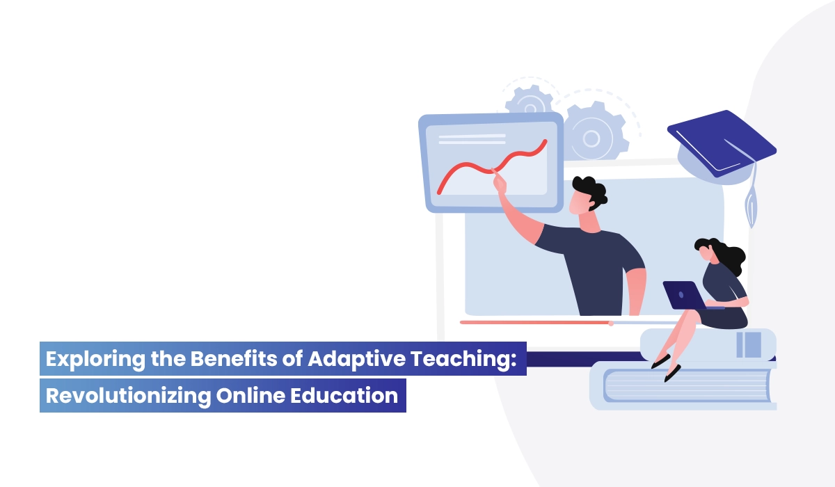 Exploring-the-Benefits-of-Adaptive-Teaching-Revolutionizing-Online-Education.webp