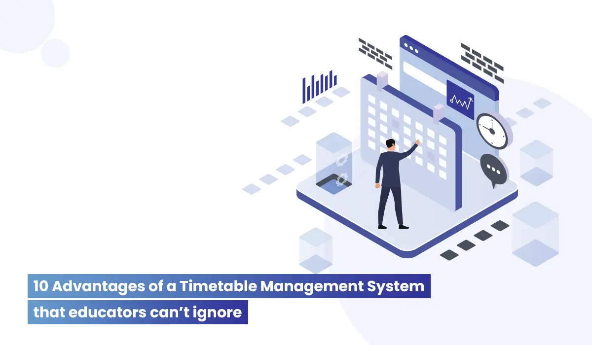 Advantages of a Timetable Management System