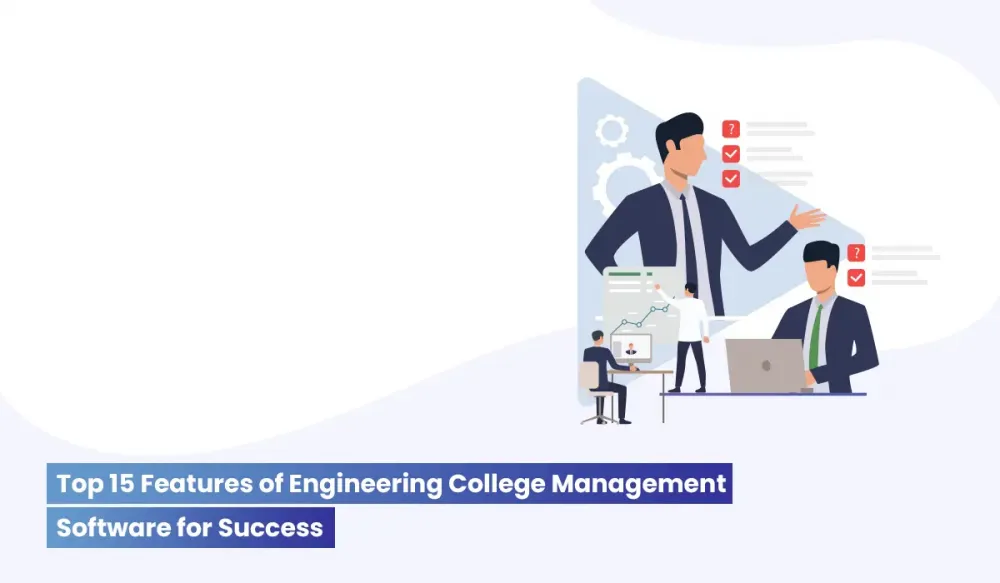 Engineering College Management Software: 15 Great Features to Deliver Amazing Results